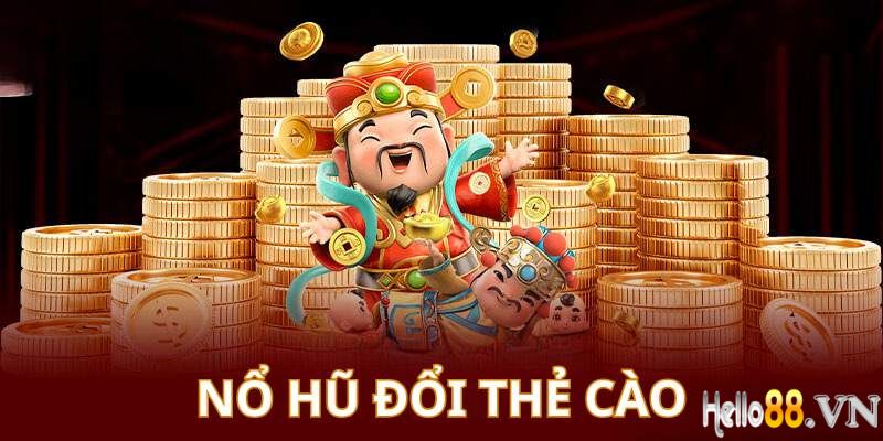 Nổ Hũ Đổi Thẻ Cào