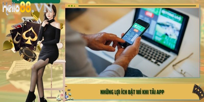 Những lợi ích bật mí khi tải app